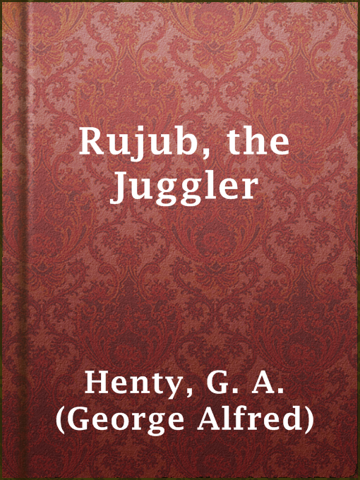 Title details for Rujub, the Juggler by G. A. (George Alfred) Henty - Available